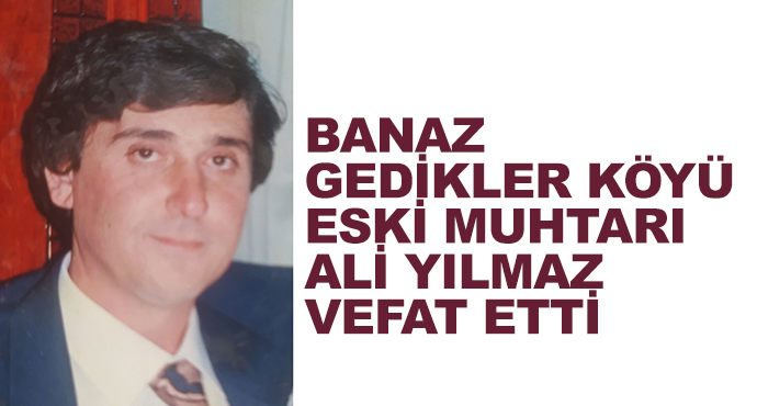 Banaz Gedikler Köyü Eski Muhtarı Ali Yılmaz Vefat Etti