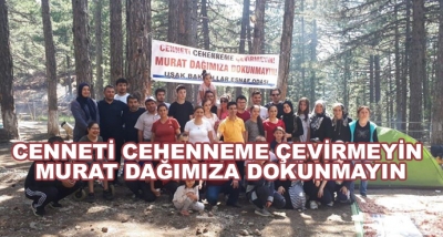 Cenneti Cehenneme Çevirmeyin Murat Dağımıza Dokunmayın!