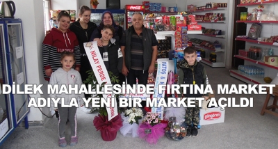 Dilek Mahallesinde Fırtına Market Adıyla Yeni Bir Market Açıldı